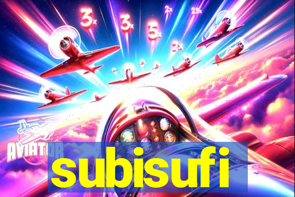 subisufi