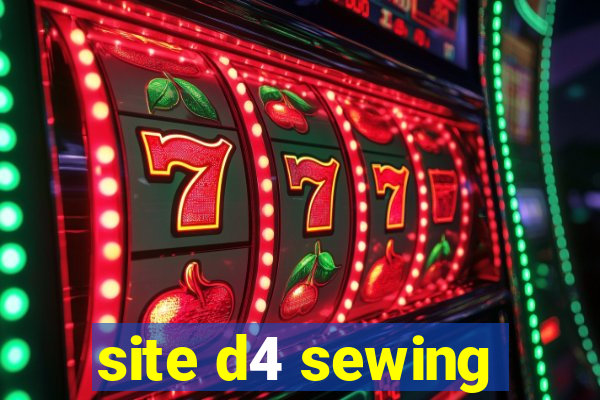 site d4 sewing