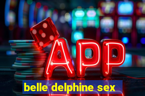 belle delphine sex