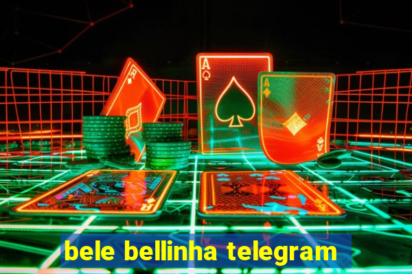 bele bellinha telegram