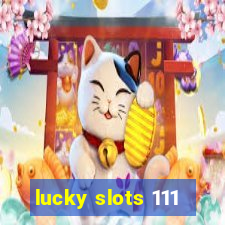 lucky slots 111