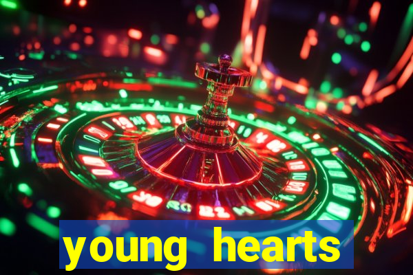 young hearts assistir 2024