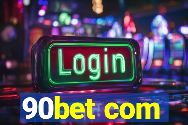 90bet com