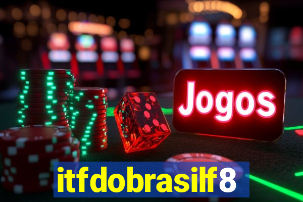 itfdobrasilf8