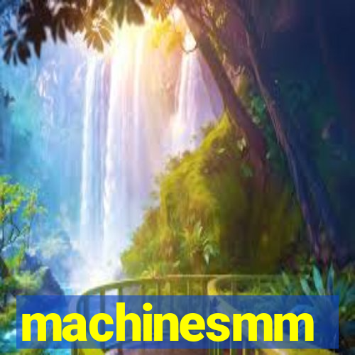 machinesmm