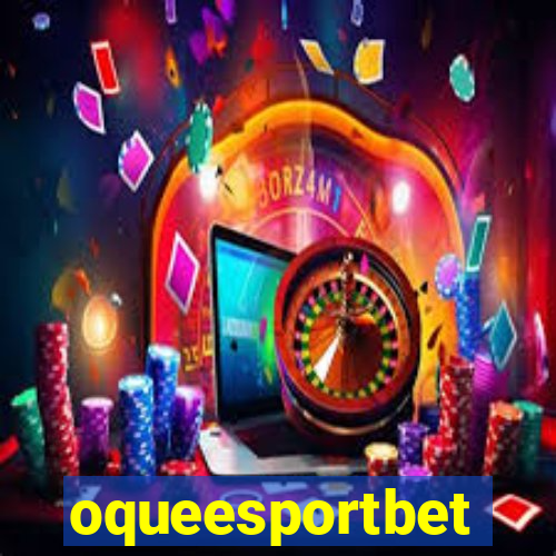 oqueesportbet