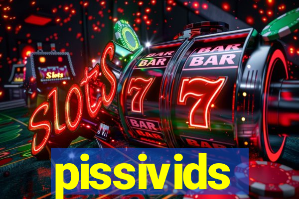 pissivids