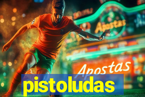 pistoludas