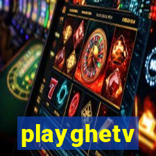 playghetv