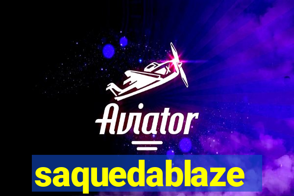 saquedablaze