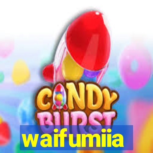 waifumiia