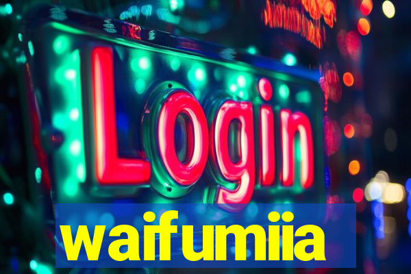 waifumiia