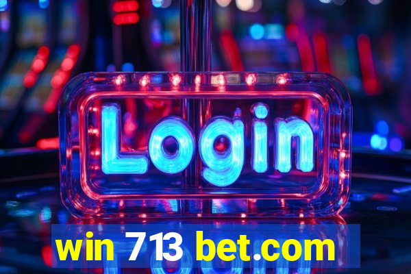 win 713 bet.com