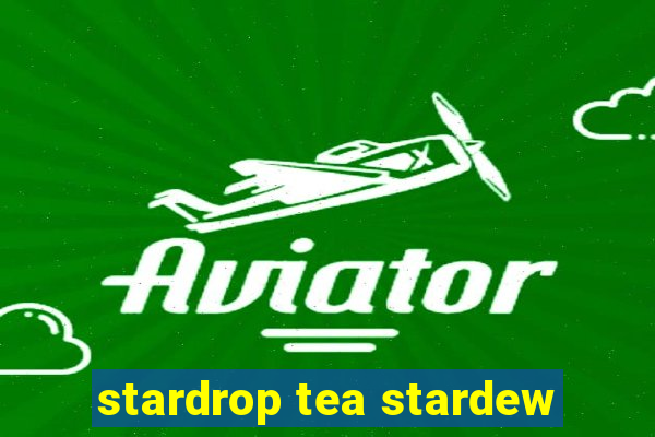 stardrop tea stardew