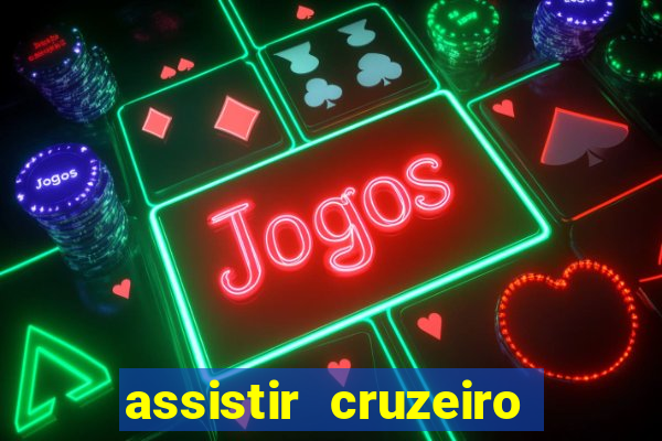 assistir cruzeiro ao vivo hd