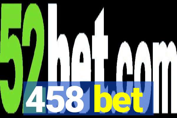 458 bet