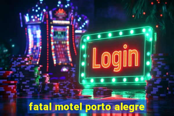 fatal motel porto alegre