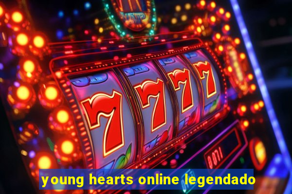 young hearts online legendado