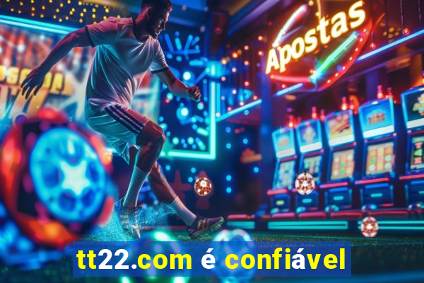 tt22.com é confiável