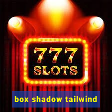 box shadow tailwind