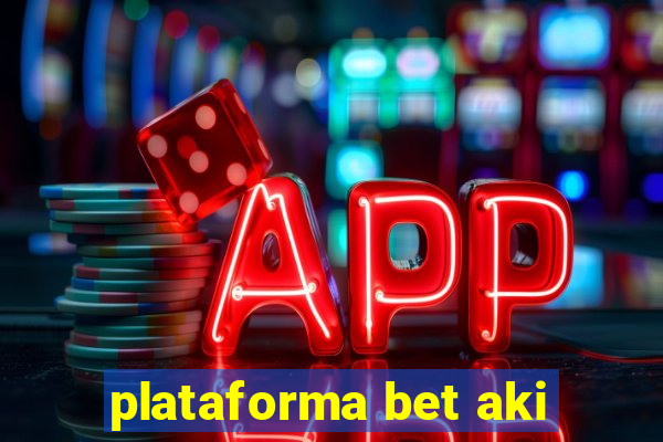 plataforma bet aki