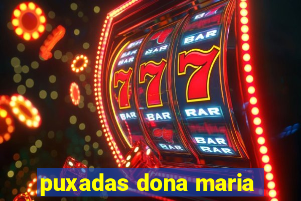 puxadas dona maria