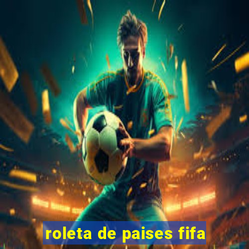 roleta de paises fifa