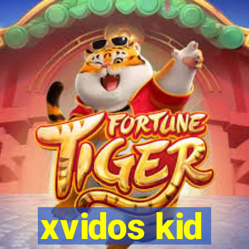 xvidos kid