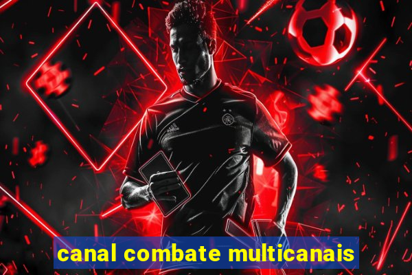 canal combate multicanais