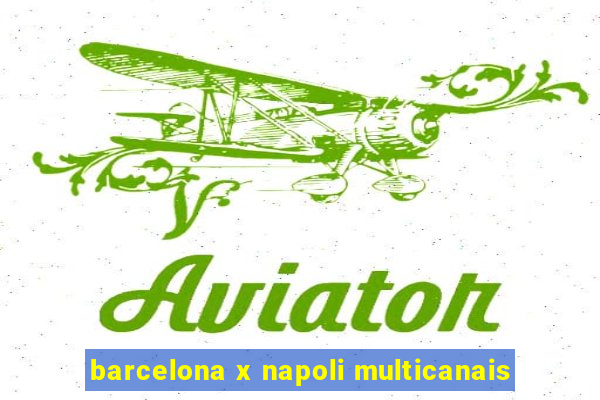 barcelona x napoli multicanais