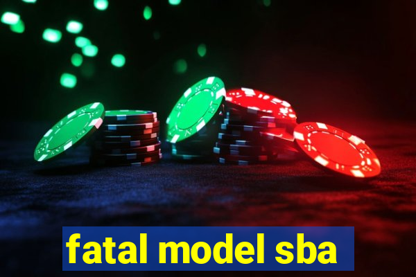 fatal model sba