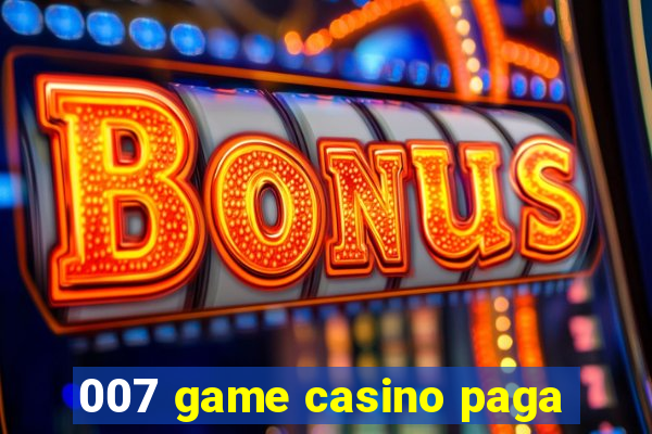 007 game casino paga