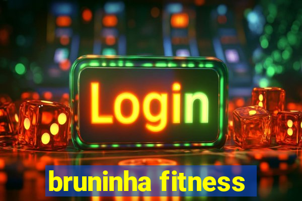 bruninha fitness