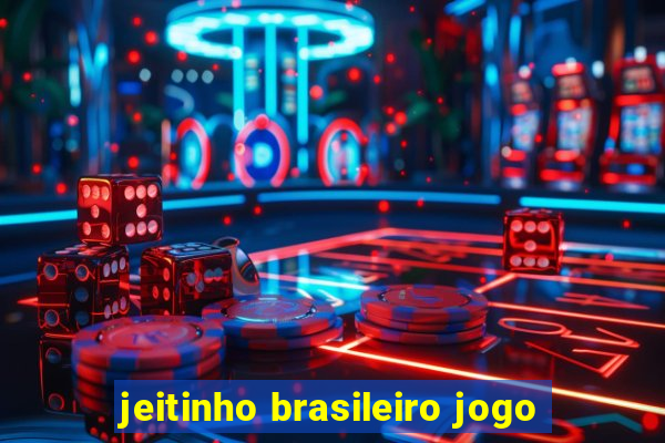 jeitinho brasileiro jogo