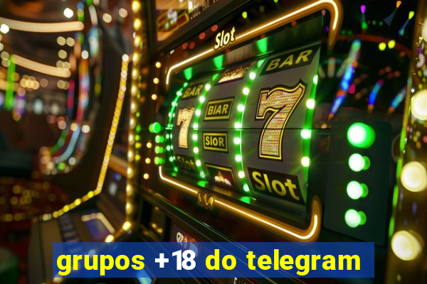 grupos +18 do telegram