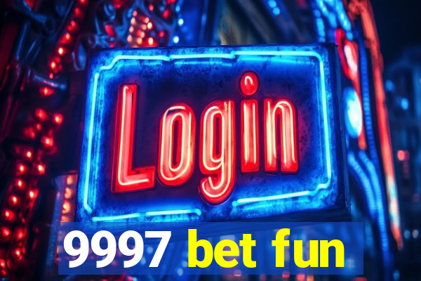 9997 bet fun