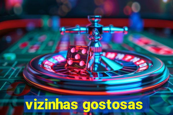 vizinhas gostosas