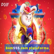 bom555.com plataforma