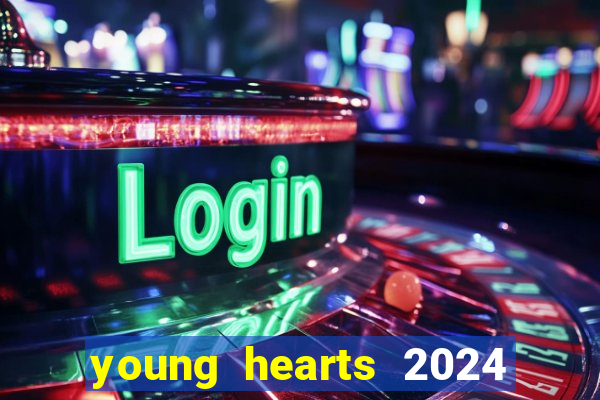 young hearts 2024 onde assistir