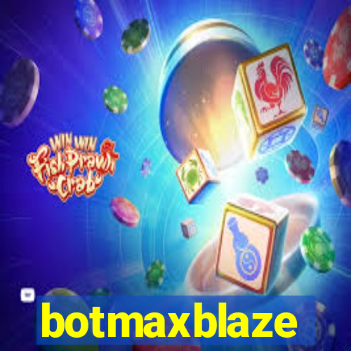 botmaxblaze