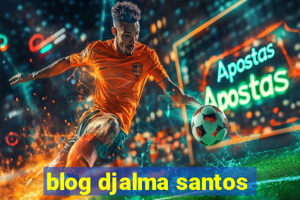 blog djalma santos