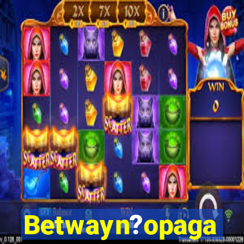 Betwayn?opaga