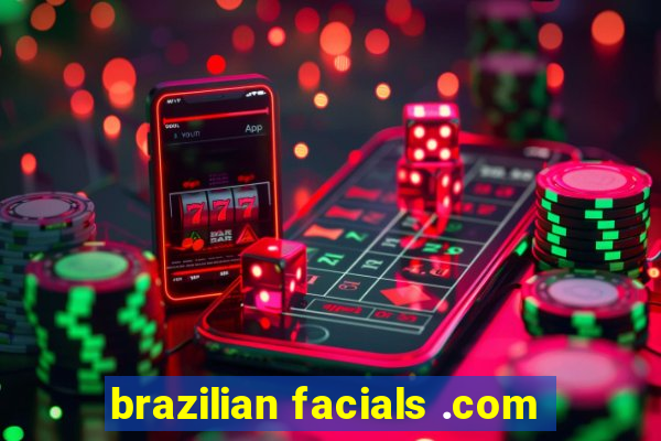 brazilian facials .com