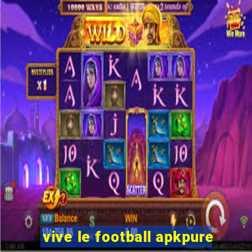 vive le football apkpure