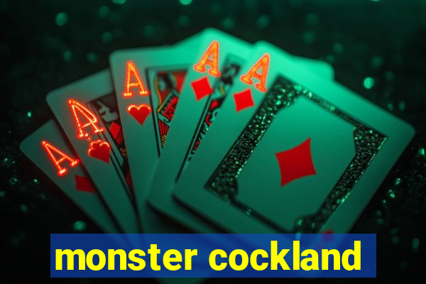 monster cockland