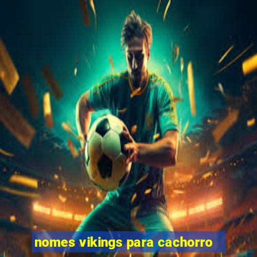 nomes vikings para cachorro