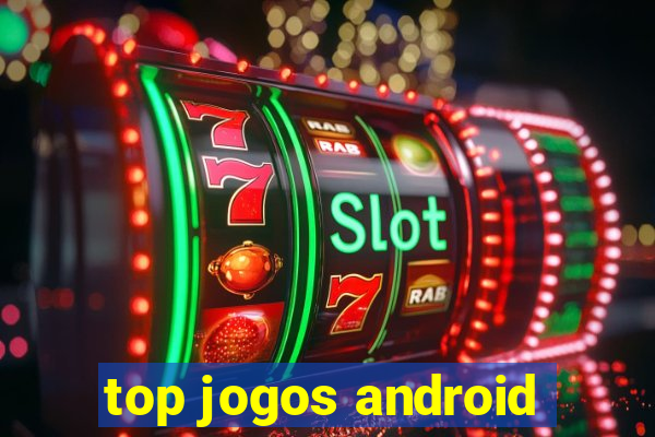 top jogos android