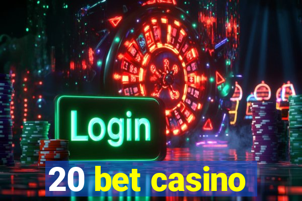 20 bet casino