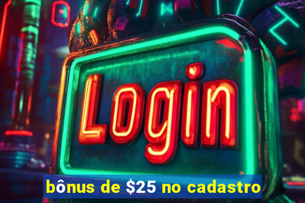 bônus de $25 no cadastro