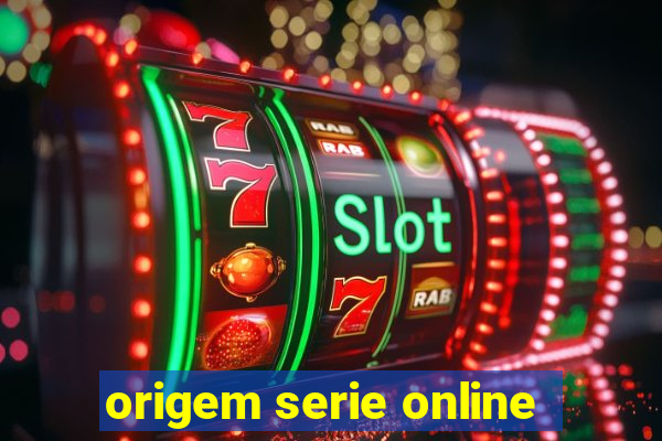 origem serie online